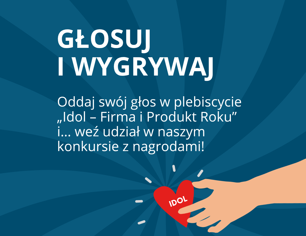 Konkurs z nagrodami dla głosujących w Konkursie IDOL - w kategoriach Firma oraz Produkt Roku!